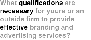 qualifications necessary for creating effective branding, marketing and advertising in Houston Texas